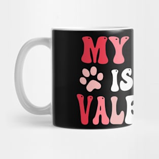 My Dog Is My Valentine Cute Valentines Day Dog Mom Dog Lover Mug